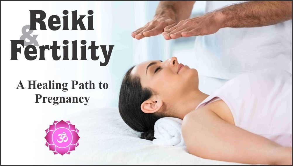 Reiki and Fertility: A Healing Path to Pregnancy and Balance